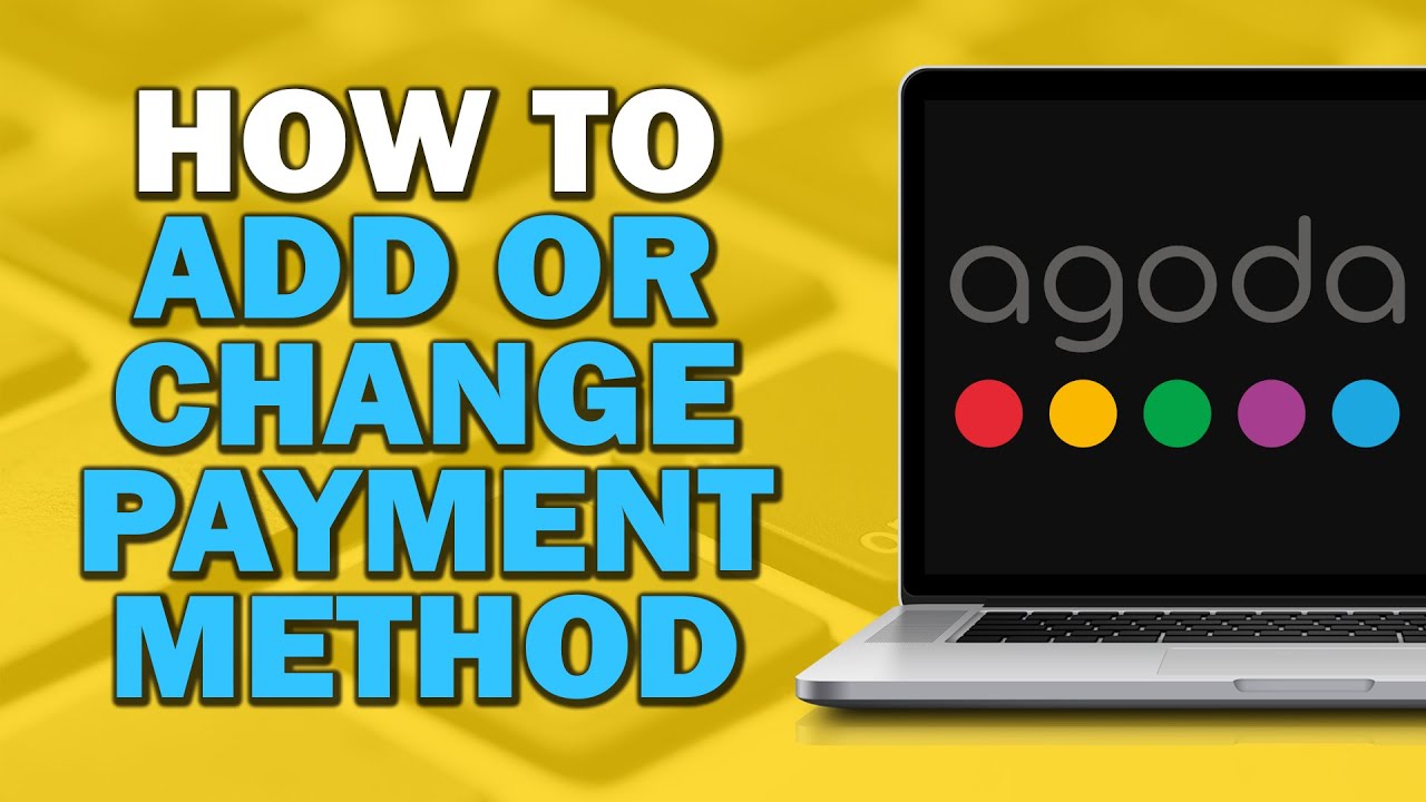 How To Add Or Change Payment Method On Agoda Quick Tutorial YouTube how-to-add-or-change-payment-method-on-agoda-quick-tutorial-youtube