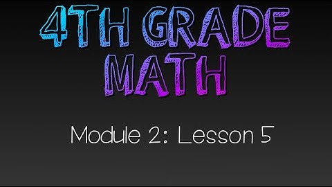 4th Grade: Module 2 - Lesson 5