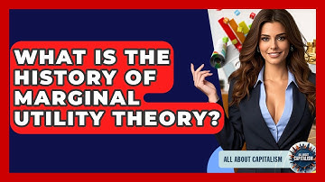 What Is The History Of Marginal Utility Theory? - All About Capitalism