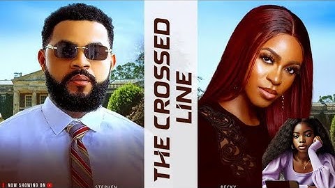 THE CROSSED LINE - latest 2025 Nollywood movie recommendation / recap - Stephen odimgba Betty 