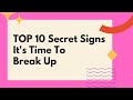 Is It Really Over? TOP 10 Secret Signs It&#39;s Time To Break Up