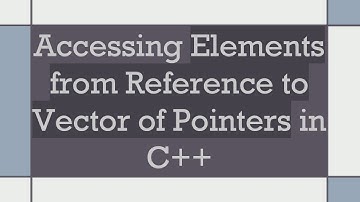Accessing Elements from Reference to Vector of Pointers in C+ +