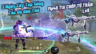 [Free Fire] “MP40 Tia Chớp Tử Thần LV8” 3 Ngày Leo Top Thông Thạo Súng MP40 Vs Tốc Độ Bàn Thờ Sẽ NTN