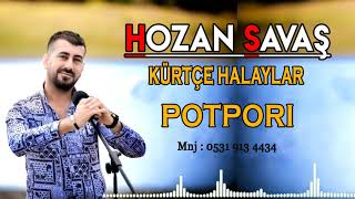 HOZAN SAVAŞ - KÜRTÇE HALAYLAR 2023