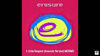 Erasure - A Little Respect (Acoustic Version) MCXRMS