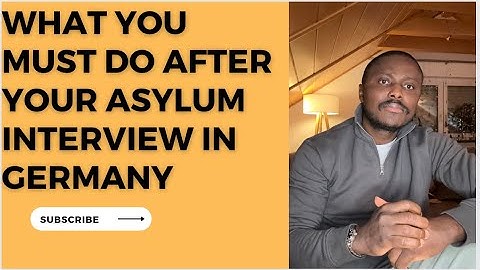 🇩🇪 WHAT YOU SHOULD DO AFTER YOUR ASYLUM INTERVIEW in Germany or Europe!🇩🇪🇩🇪