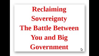 Reclaiming Sovereignty: The Battle Between You and Big Government