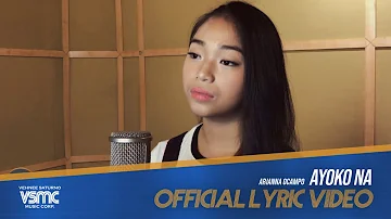 Arianna Ocampo - Ayoko Na (Official Lyric Video)