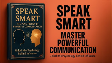 How to Speak Smart: Master the Psychology of Powerful Communication | Audiobook