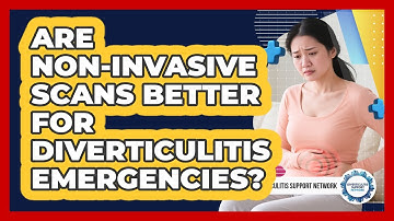 Are Non-invasive Scans Better For Diverticulitis Emergencies? - Diverticulitis Support Network
