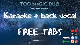 Too Magic Duo - To the stars ( karaoke with back vocal) |FREE TABS|