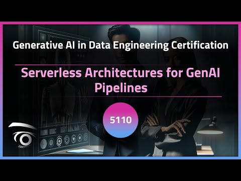 Serverless Architectures for GenAI Pipelines | Exclusive Lesson