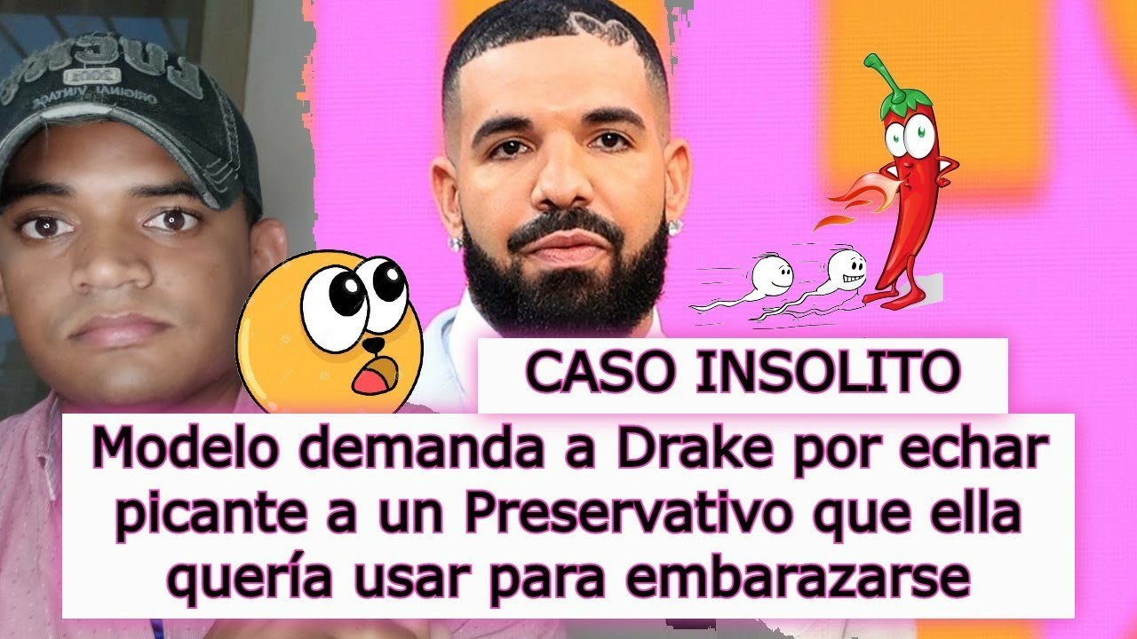 Modelo demanda a Drake por echar picante a su propio semen / ¿Debe Drake  contra demandar? - YouTube