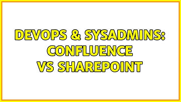 DevOps & SysAdmins: Confluence vs Sharepoint (2 Solutions!!)
