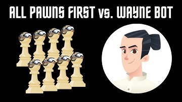 All pawns first vs. Wayne Bot