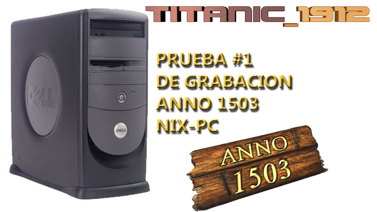 PRUEBA #1 DE GRABACION ANNO 1503 EN NIX-PC