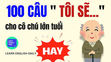 Học Tiếng Anh Giao Tiếp KHÔNG CẦN NGỮ PHÁP: 100 Câu "Tôi Sẽ..." | Dành cho NGƯỜI LỚN TUỔI | 1