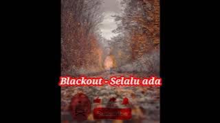 Blackout - Selalu ada ( Karaoke music ) musik tanpa vokal