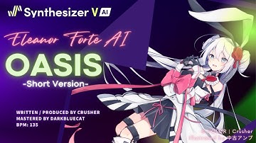 Synthesizer V AI Eleanor Forte - Oasis [Test Ver. | Official Demo] 愛蓮娜.芙緹AI / エレノア フォルテ AI