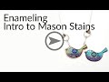 Introduction to Using Mason Stains with Vitreous Enamel