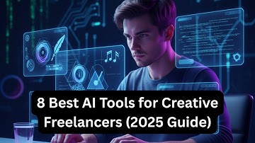 8 Best AI Tools for Creative Freelancers (2025 Guide)