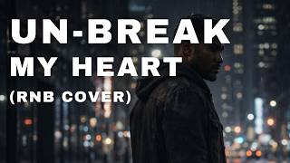 ZEVLO - UN-BREAK MY HEART (RNB COVER)