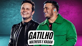 Gatilho - Matheus E Kauan Letra - Matheus E Kauan - Gatilho