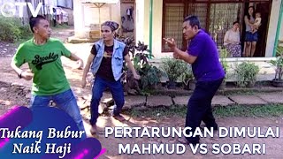 PERTARUNGAN DIMULAI MAHMUD VS SOBARI | TUKANG BUBUR NAIK HAJI