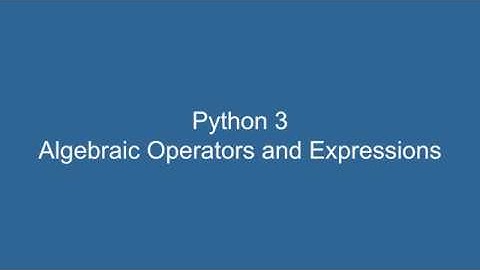 Python 3 Algebraic Operators and Algebraic Expressions