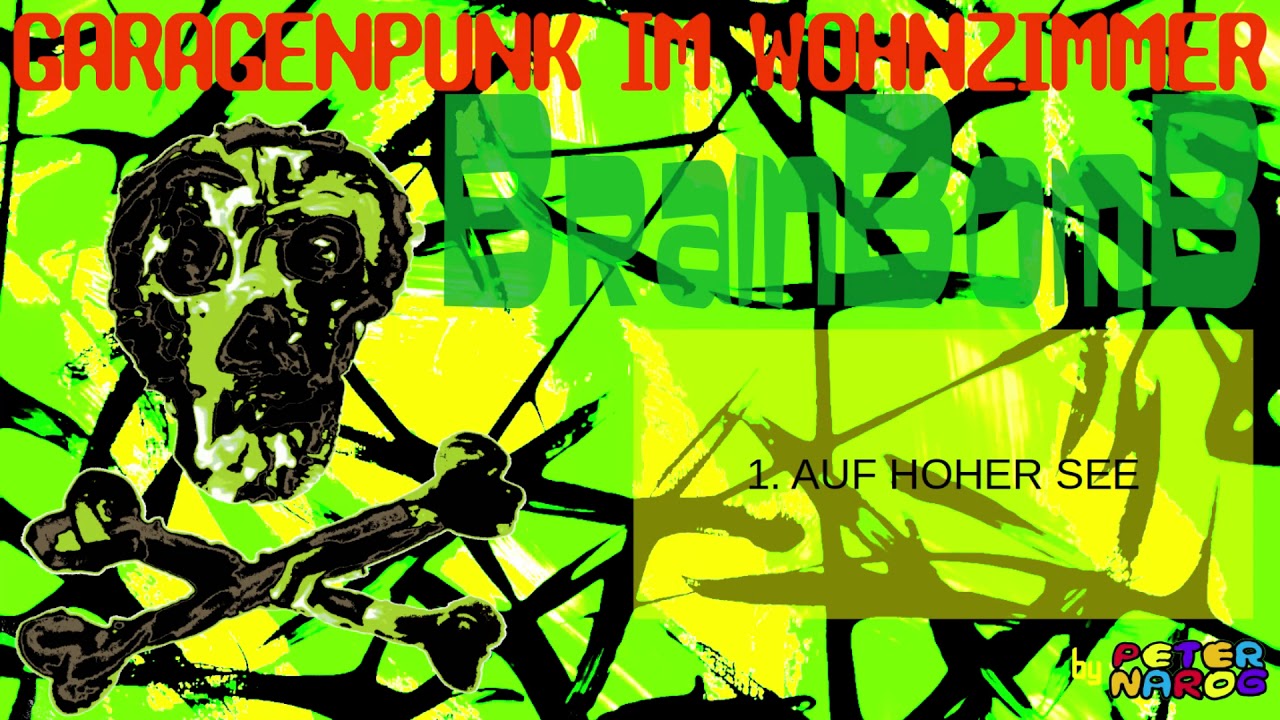 BRAIN BOMB by Peter Narog - AUF HOHER SEE (GARAGENPUNK IM WOHNZIMMER TRACK 01)