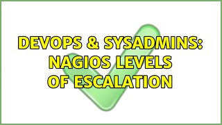 DevOps & SysAdmins: nagios levels of escalation