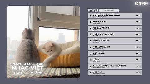 Playlist Nhạc Speed Up Chill và Yêu Đời Giúp Bạn Tập Trung Học Tập Và Làm Việc | Deven