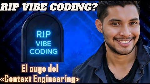🧠 CONTEXT ENGINEERING: El nuevo Vibe Coding — DOMÍNALO HOY 🚀