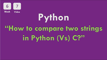 [6-7] CS50x In Arabic - Python - How to compare two strings in Python (Vs) C?