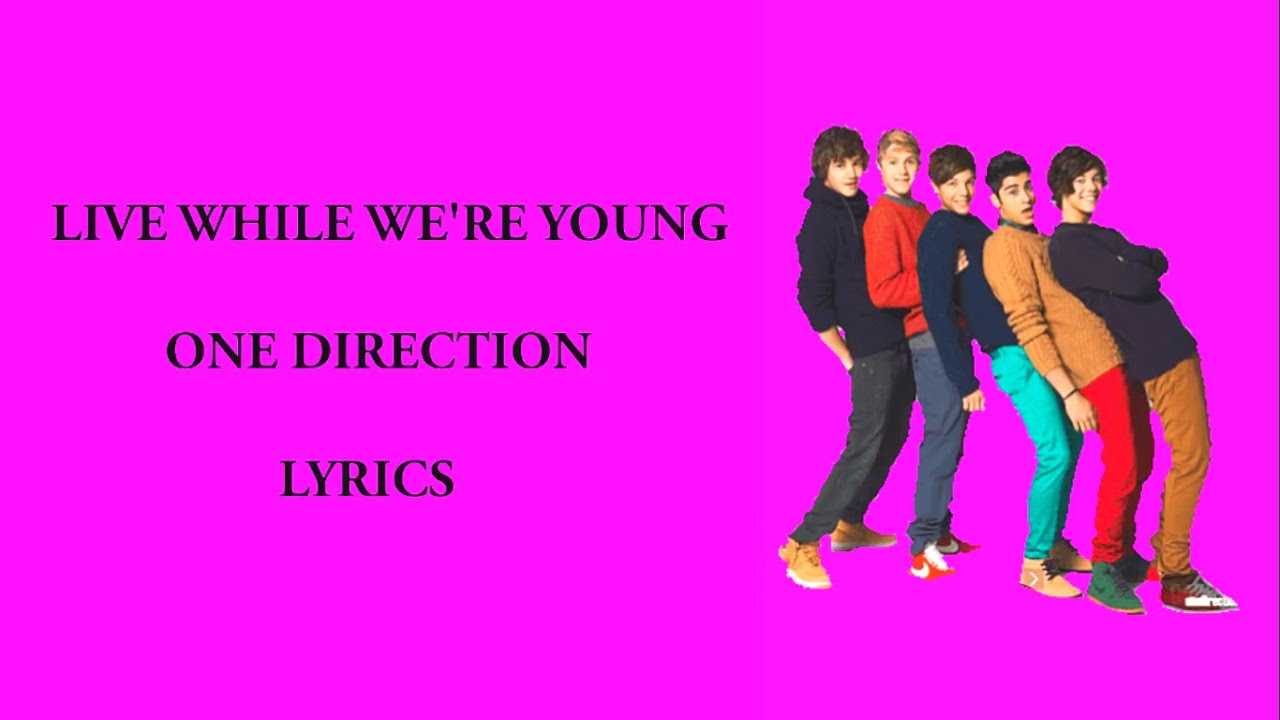 One Direction - Live While We're Young (Lyrics) - YouTube