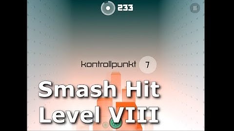 Smash Hit --Level 8 / Checkpoint 7 -- Playthrough in HD