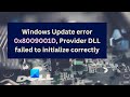 Windows update error 0x8009001d provider dll failed to initialize correctly