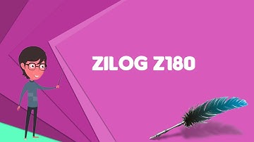 What is Zilog Z180? Explain Zilog Z180, Define Zilog Z180, Meaning of Zilog Z180