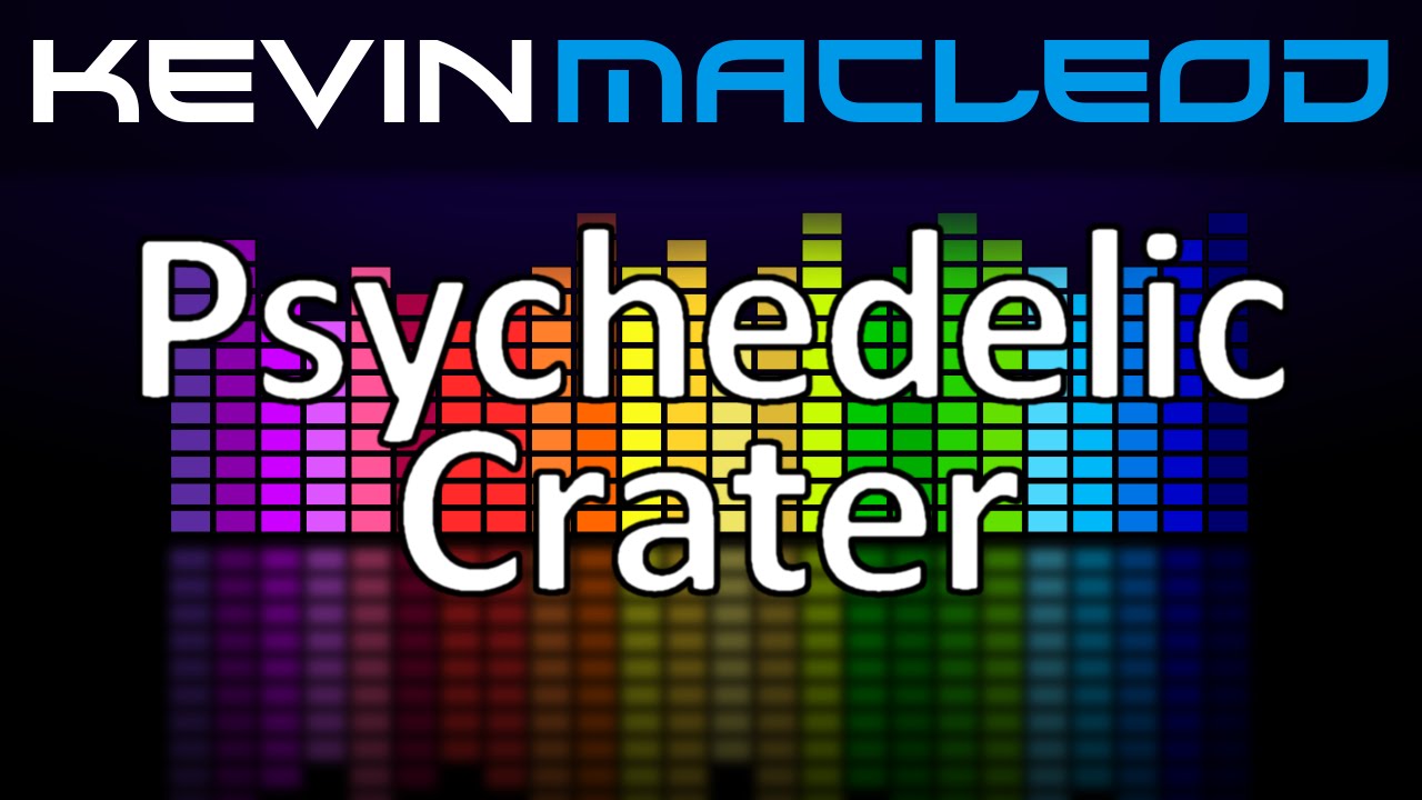 Watch Kevin MacLeod: Psychedelic Crater on YouTube Watch Kevin MacLeod: Psychedelic Crater on YouTube