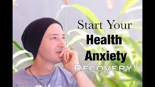 7 Steps To Begin Your Health Anxiety Recovery