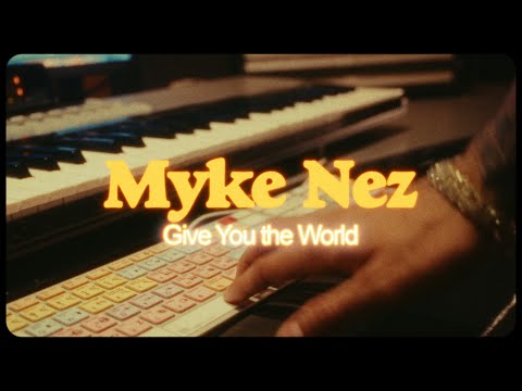 Myke Nez - Give You The World