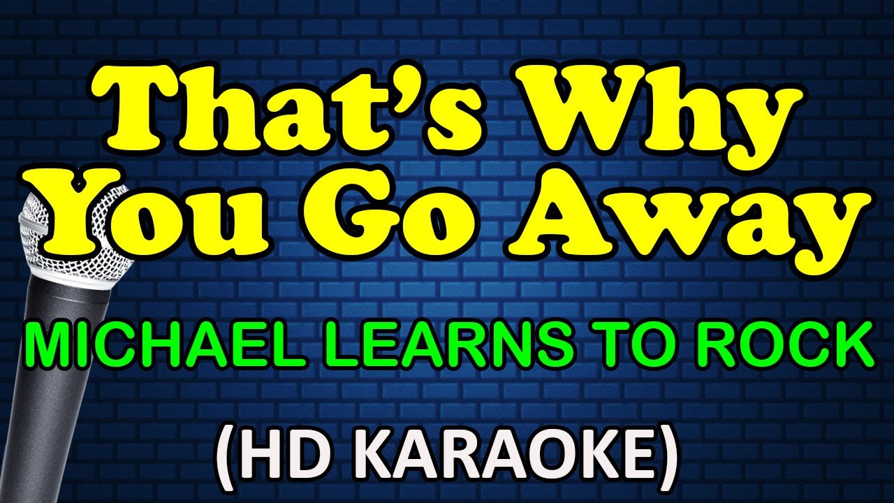 THAT'S WHY YOU GO AWAY - Michael Learns To Rock (HD Karaoke)