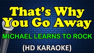 THAT'S WHY YOU GO AWAY - Michael Learns To Rock (HD Karaoke)