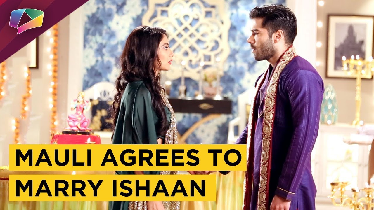 Mauli Agrees To Marry Ishaan | Silsila Badalte Rishton Ka | Colors tv
