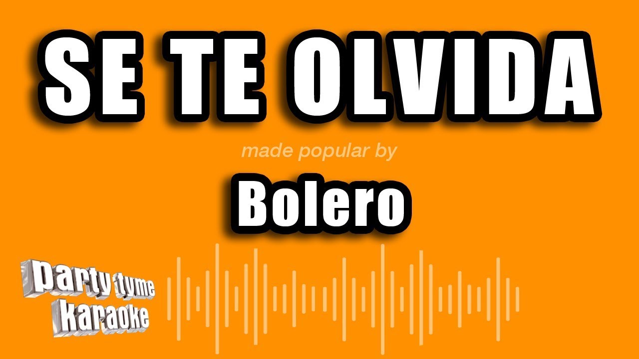 Bolero - Se Te Olvida (Versión Karaoke)