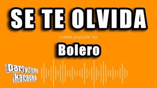 Bolero  Se Te Olvida (Versión Karaoke)