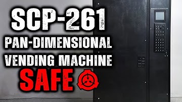 SCP 261 - Pan-Dimensional Vending Machine : Object Class - Safe