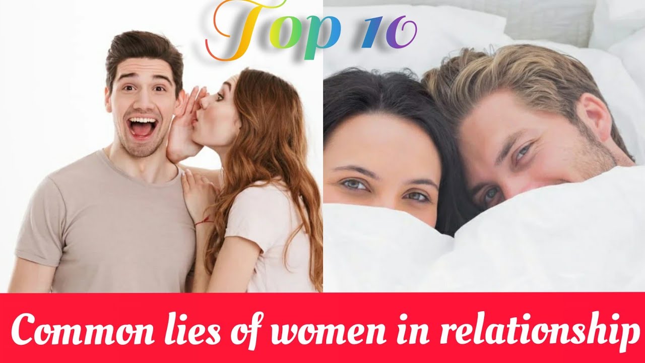 TOP 10 COMMON LIES OF WOMEN IN RELATIONSHIP (2020)\Top10 2020