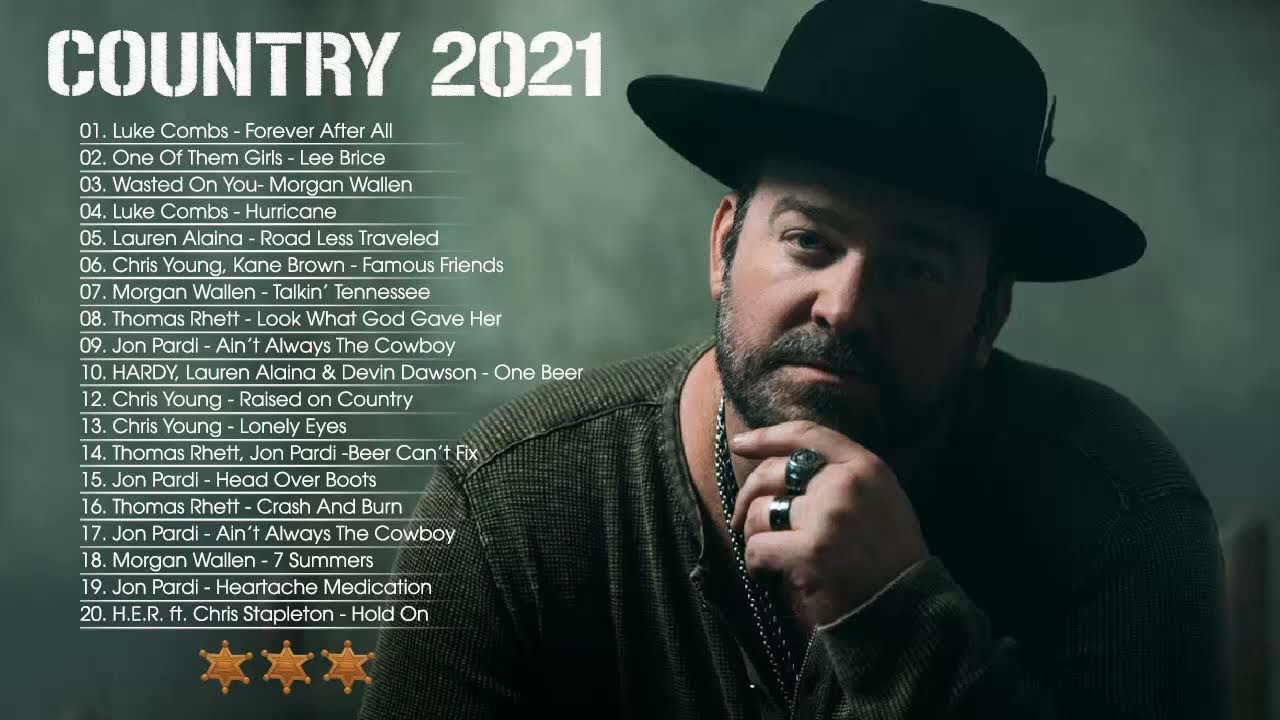 Country Music Playlist 2021 Top New Country Songs 2021 Best Country