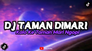 DJ TAMAN DIMARI KALO KE TAMAN MARI NGOPI VIRAL TIKTOK